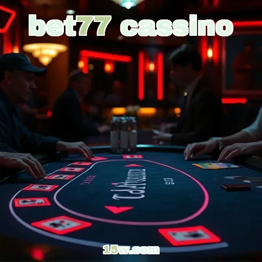bet77 cassino: A Experiência Irresistível do Cassino Ao Vivo